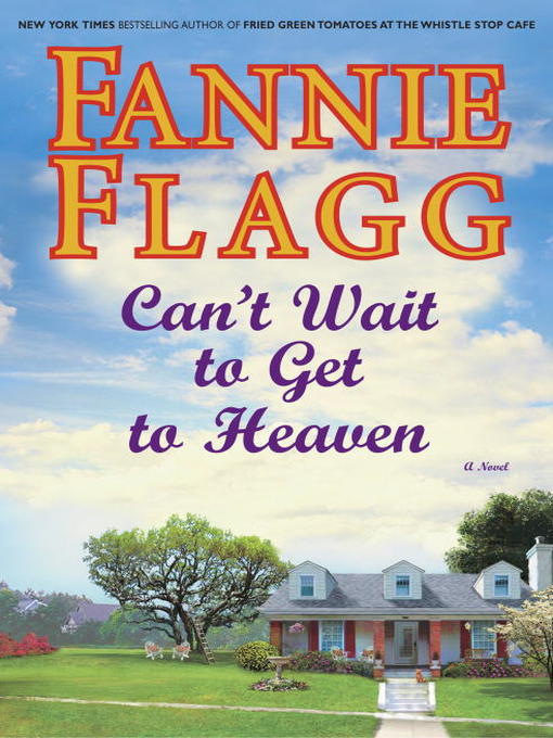 Title details for Can't Wait to Get to Heaven by Fannie Flagg - Wait list